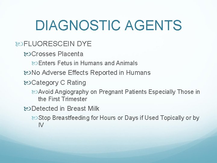 DIAGNOSTIC AGENTS FLUORESCEIN DYE Crosses Placenta Enters Fetus in Humans and Animals No Adverse