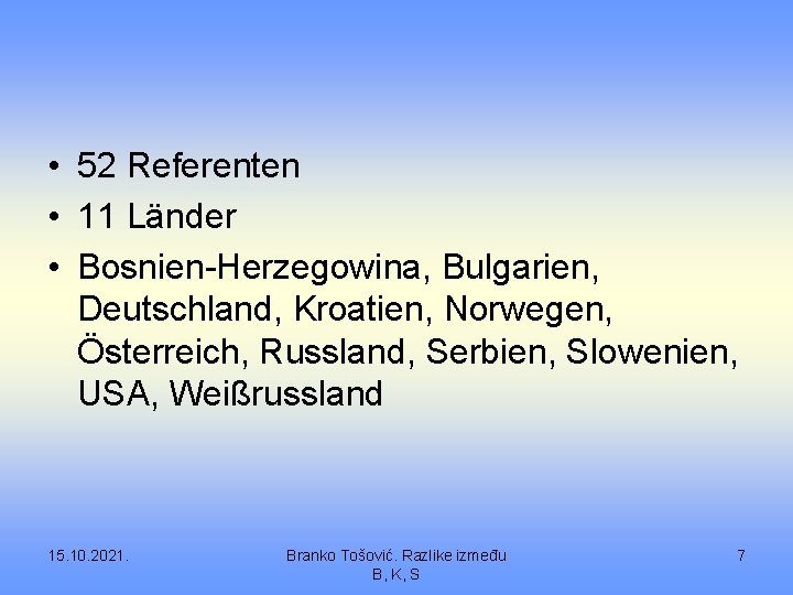  • 52 Referenten • 11 Länder • Bosnien-Herzegowina, Bulgarien, Deutschland, Kroatien, Norwegen, Österreich,