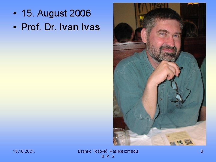  • 15. August 2006 • Prof. Dr. Ivan Ivas 15. 10. 2021. Branko