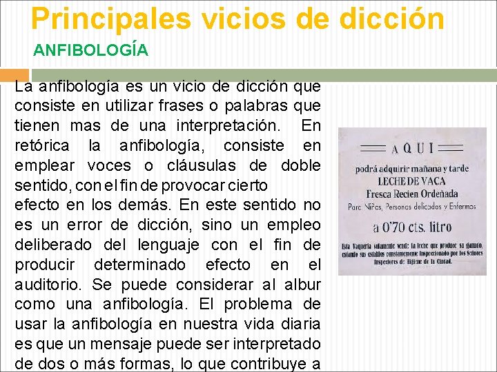 Principales vicios de dicción ANFIBOLOGÍA La anfibología es un vicio de dicción que consiste