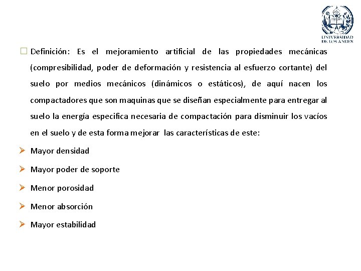 � Definición: Es el mejoramiento artificial de las propiedades mecánicas (compresibilidad, poder de deformación