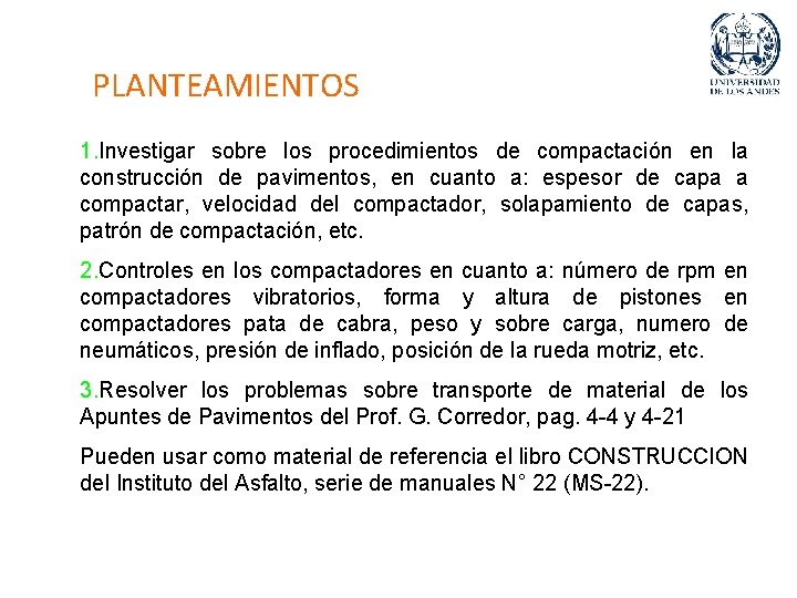 PLANTEAMIENTOS 1. Investigar sobre los procedimientos de compactación en la construcción de pavimentos, en