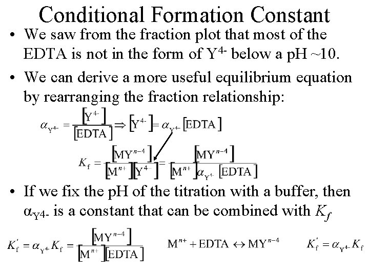 Conditional Formation Constant • We saw from the fraction plot that most of the