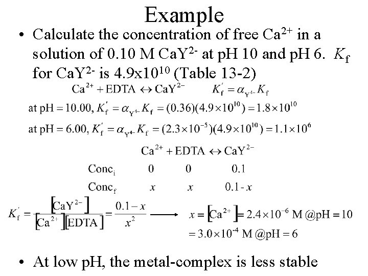 Example • Calculate the concentration of free Ca 2+ in a solution of 0.