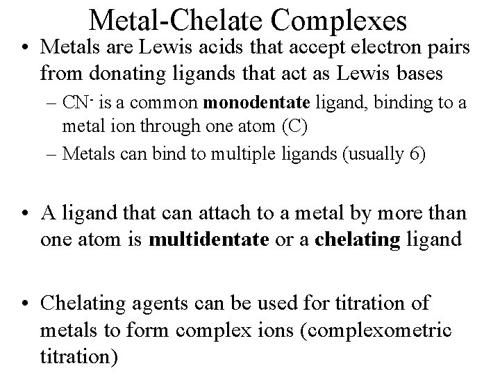 Metal-Chelate Complexes • Metals are Lewis acids that accept electron pairs from donating ligands