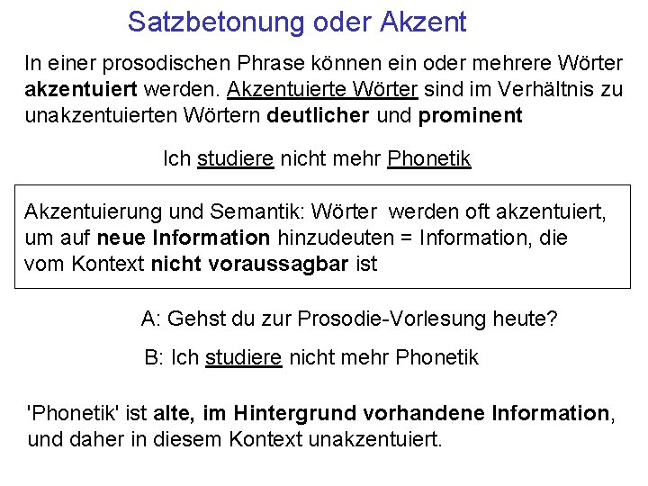 Satzbetonung oder Akzent In einer prosodischen Phrase können ein oder mehrere Wörter akzentuiert werden.