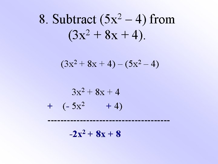 2 (5 x 8. Subtract – 4) from (3 x 2 + 8 x