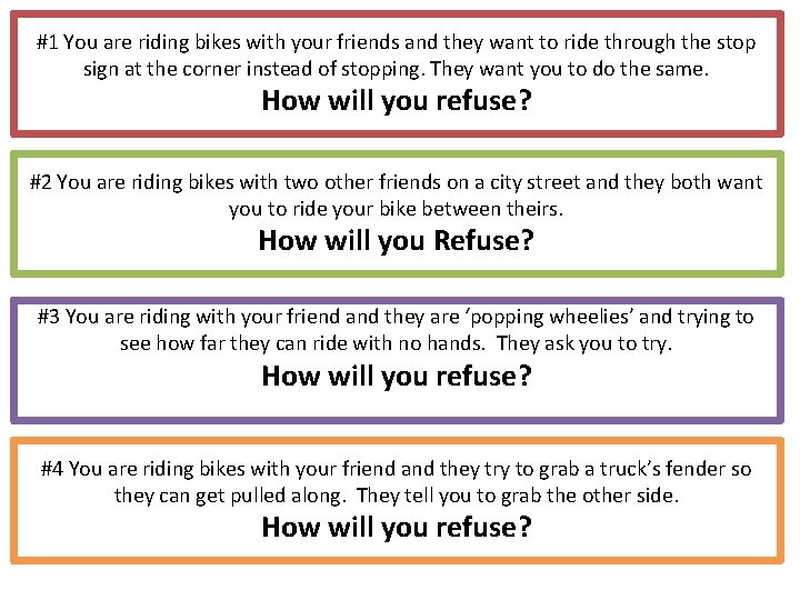 #1 You are riding bikes with your friends and they want to ride through