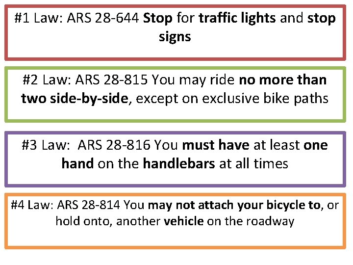 #1 Law: ARS 28 -644 Stop for traffic lights and stop signs #2 Law: