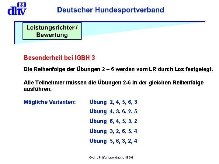 Besonderheit bei IGBH 3 Die Reihenfolge der Übungen 2 – 6 werden vom LR