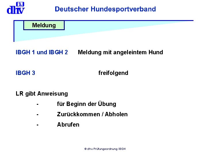Meldung IBGH 1 und IBGH 2 Meldung mit angeleintem Hund IBGH 3 freifolgend LR