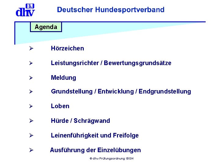 Agenda Ø Hörzeichen Ø Leistungsrichter / Bewertungsgrundsätze Ø Meldung Ø Grundstellung / Entwicklung /