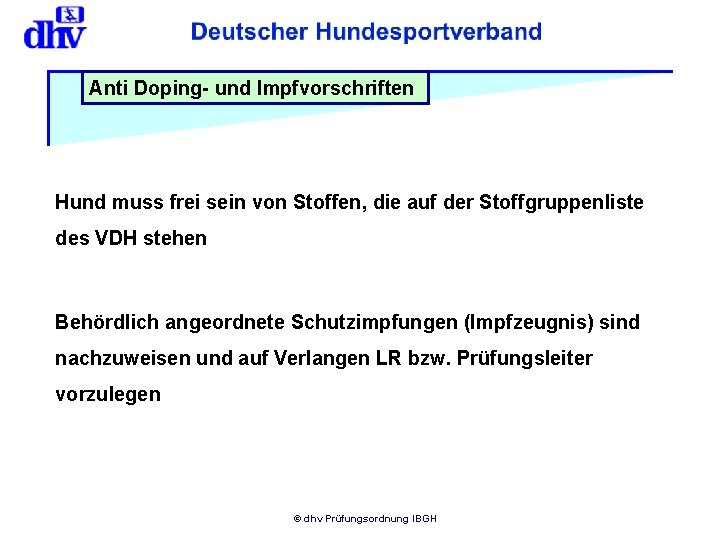 Anti Doping- und Impfvorschriften Hund muss frei sein von Stoffen, die auf der Stoffgruppenliste