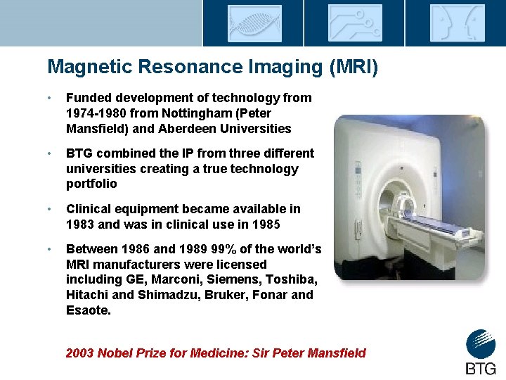 Magnetic Resonance Imaging (MRI) • Funded development of technology from 1974 -1980 from Nottingham