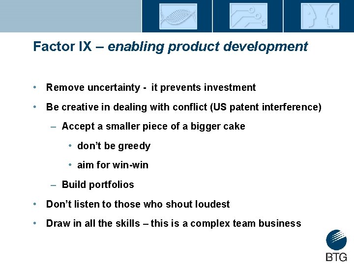Factor IX – enabling product development • Remove uncertainty - it prevents investment •