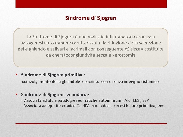 Sindrome di Sjogren La Sindrome di Sjogren è una malattia infiammatoria cronica a patogenesi