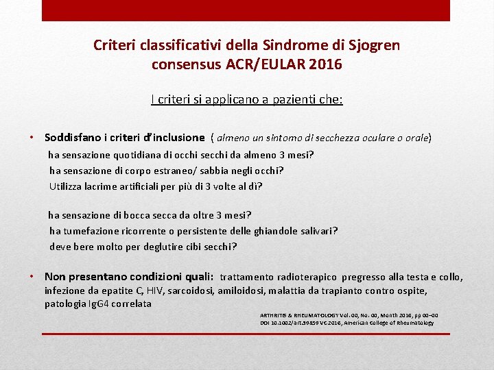 Criteri classificativi della Sindrome di Sjogren consensus ACR/EULAR 2016 I criteri si applicano a