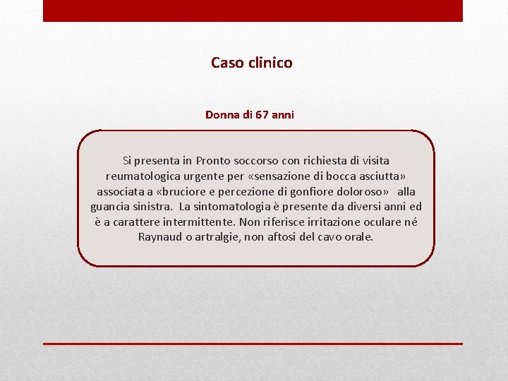 Caso clinico Donna di 67 anni Si presenta in Pronto soccorso con richiesta di