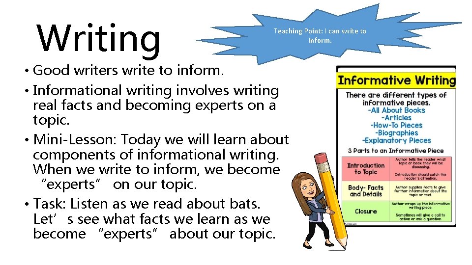 Writing Teaching Point: I can write to inform. • Good writers write to inform.