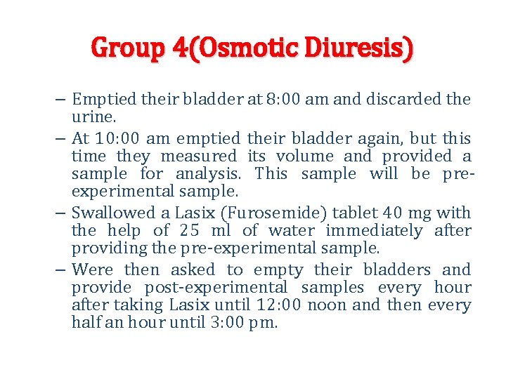 Group 4(Osmotic Diuresis) – Emptied their bladder at 8: 00 am and discarded the Group 4(Osmotic Diuresis) – Emptied their bladder at 8: 00 am and discarded the