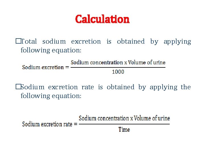 Calculation �Total sodium excretion is obtained by applying following equation: �Sodium excretion rate is Calculation �Total sodium excretion is obtained by applying following equation: �Sodium excretion rate is