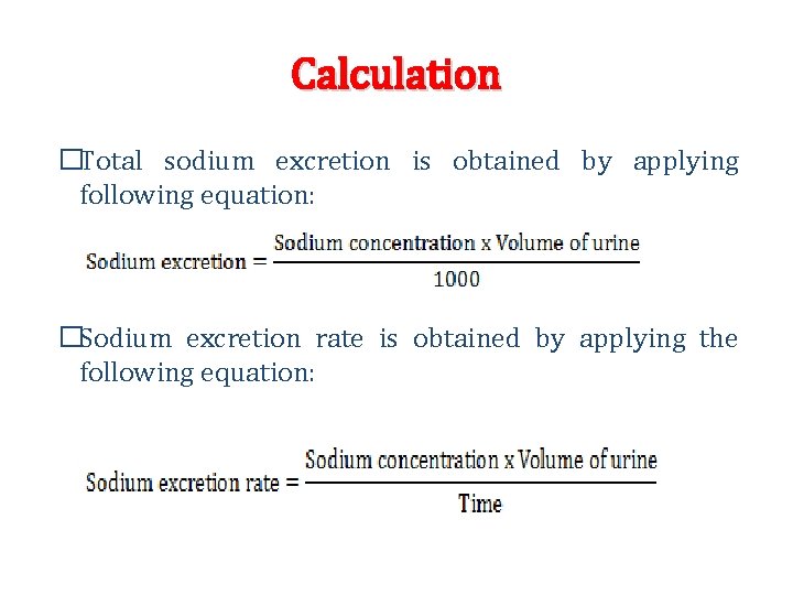 Calculation �Total sodium excretion is obtained by applying following equation: �Sodium excretion rate is