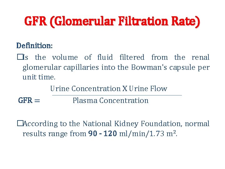 GFR (Glomerular Filtration Rate) Definition: �Is the volume of fluid filtered from the renal GFR (Glomerular Filtration Rate) Definition: �Is the volume of fluid filtered from the renal