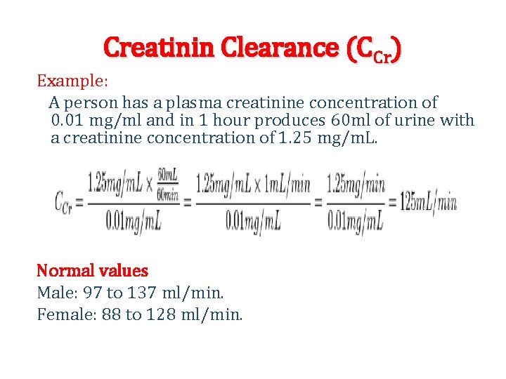 Creatinin Clearance (CCr) Example: A person has a plasma creatinine concentration of 0. 01