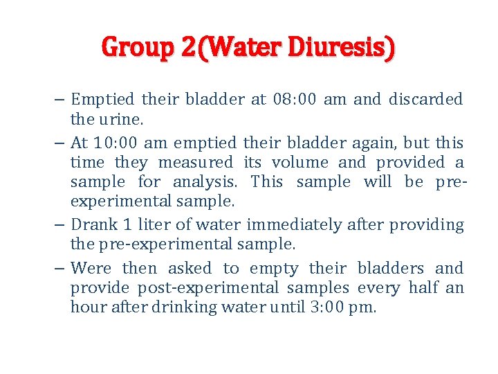 Group 2(Water Diuresis) – Emptied their bladder at 08: 00 am and discarded the