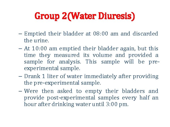Group 2(Water Diuresis) – Emptied their bladder at 08: 00 am and discarded the Group 2(Water Diuresis) – Emptied their bladder at 08: 00 am and discarded the