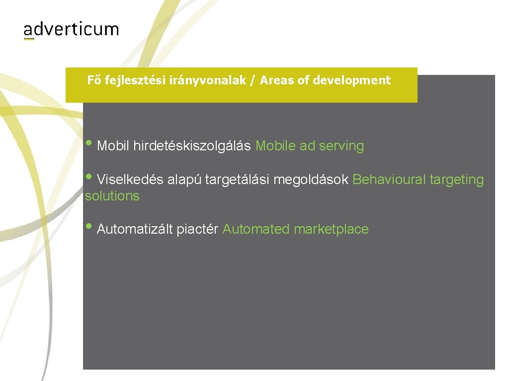 Fő fejlesztési irányvonalak / Areas of development • Mobil hirdetéskiszolgálás Mobile ad serving •