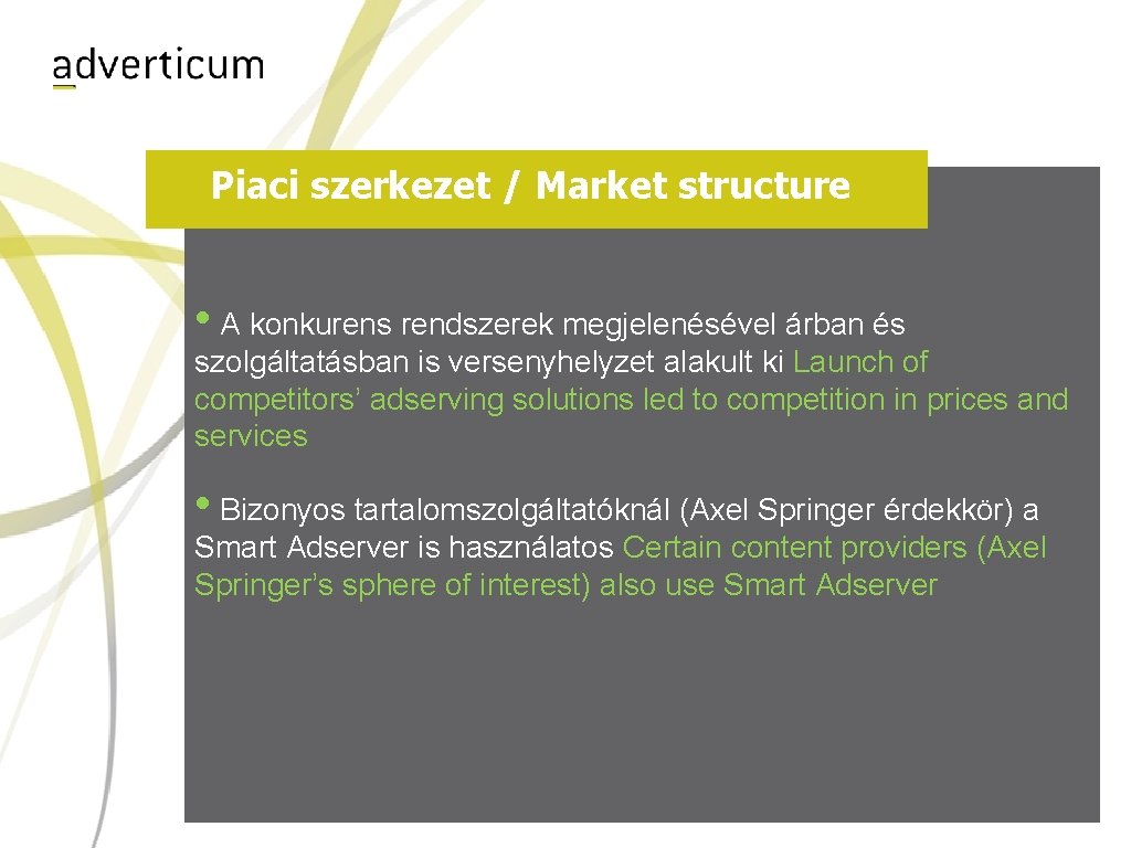 Piaci szerkezet / Market structure • A konkurens rendszerek megjelenésével árban és szolgáltatásban is