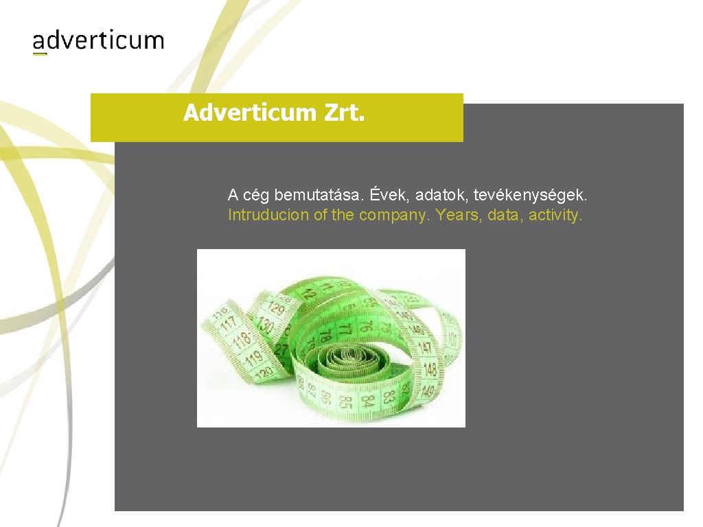 Adverticum Zrt. A cég bemutatása. Évek, adatok, tevékenységek. Intruducion of the company. Years, data,