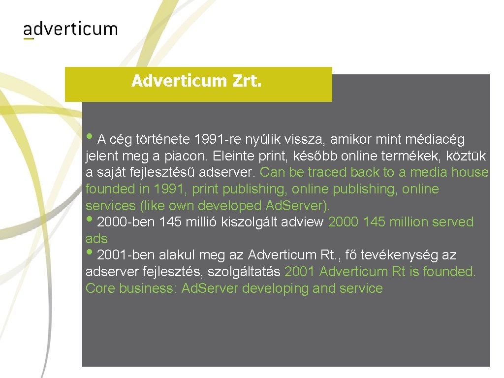 Adverticum Zrt. • A cég története 1991 -re nyúlik vissza, amikor mint médiacég jelent