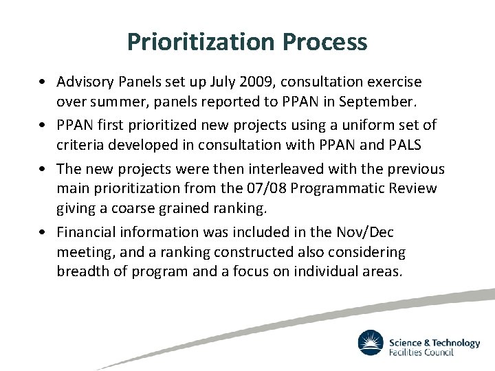 Prioritization Process • Advisory Panels set up July 2009, consultation exercise over summer, panels