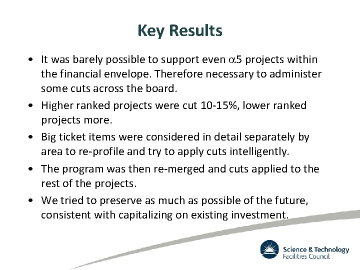 Key Results • It was barely possible to support even a 5 projects within