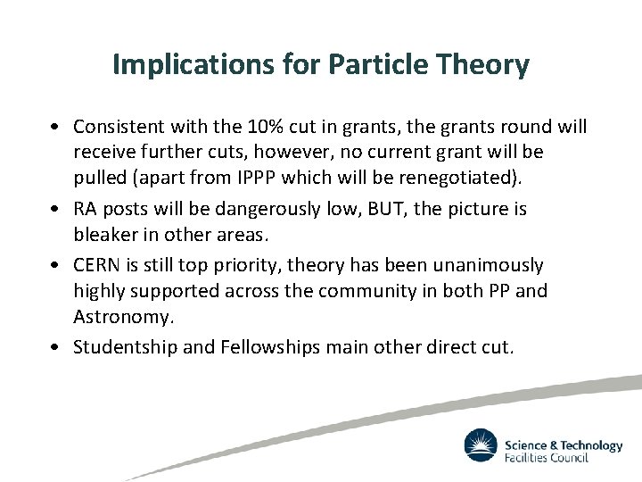 Implications for Particle Theory • Consistent with the 10% cut in grants, the grants