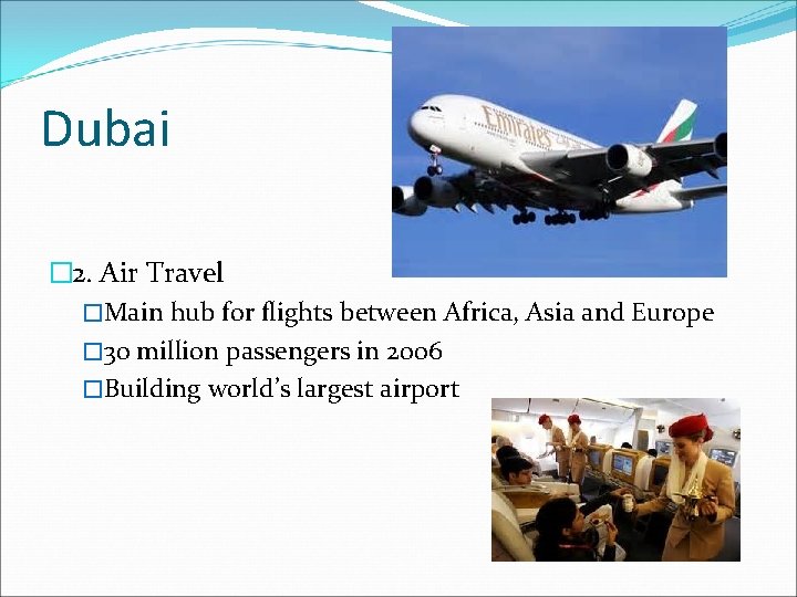 Dubai � 2. Air Travel �Main hub for flights between Africa, Asia and Europe