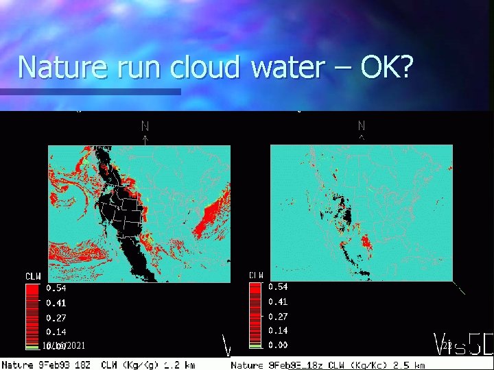Nature run cloud water – OK? 10/16/2021 22 