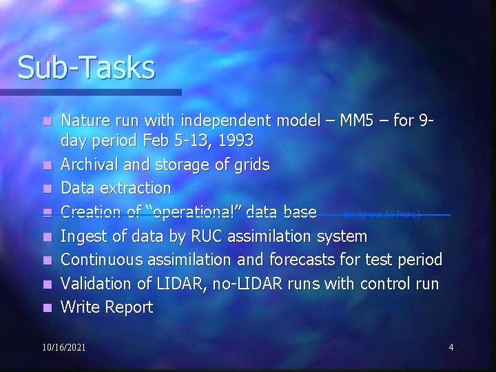 Sub-Tasks n n n n Nature run with independent model – MM 5 –