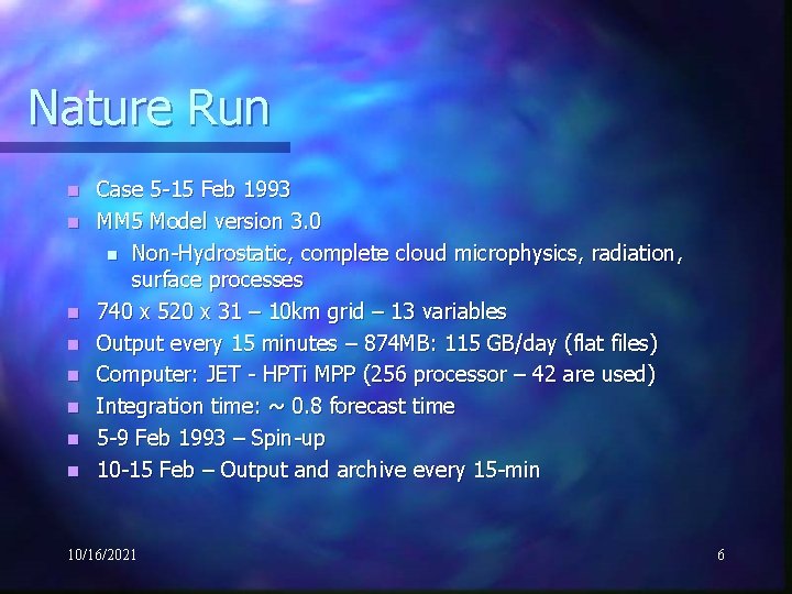 Nature Run n n n n Case 5 -15 Feb 1993 MM 5 Model