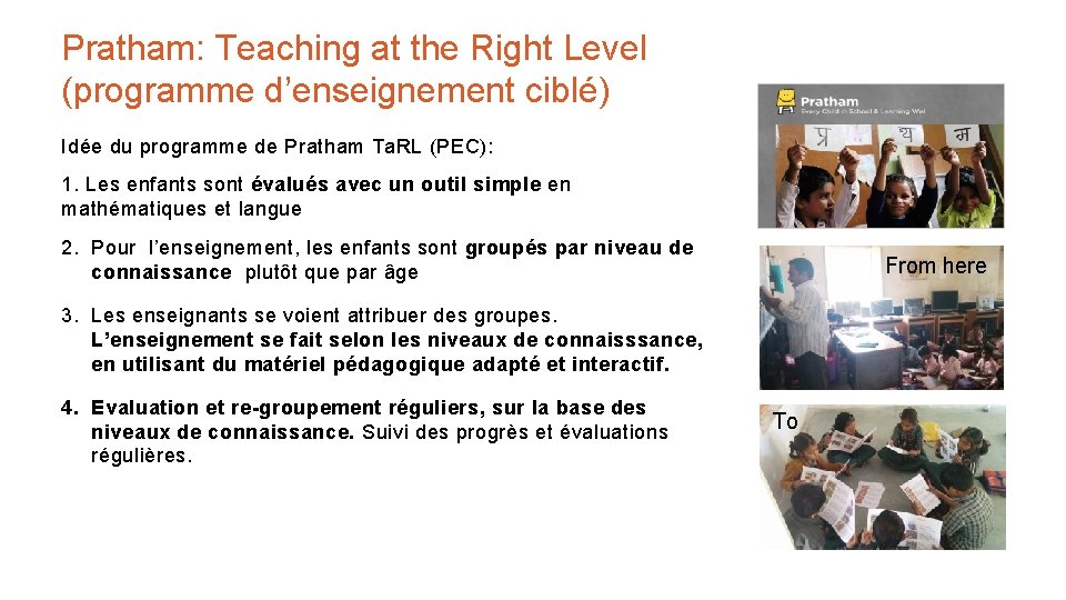 Pratham: Teaching at the Right Level (programme d’enseignement ciblé) Idée du programme de Pratham