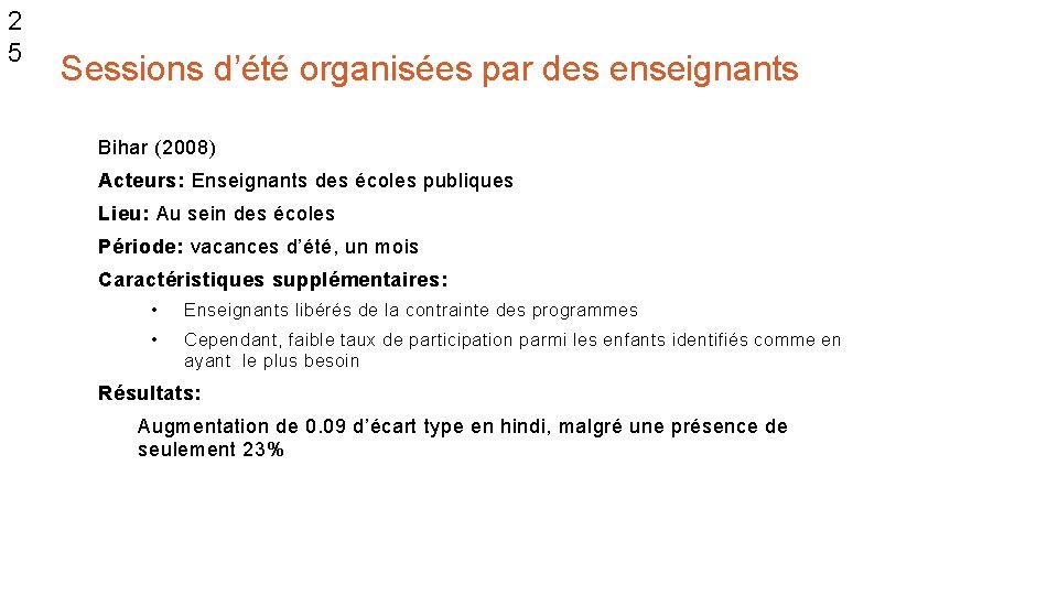 2 5 Sessions d’été organisées par des enseignants Bihar (2008) Acteurs: Enseignants des écoles