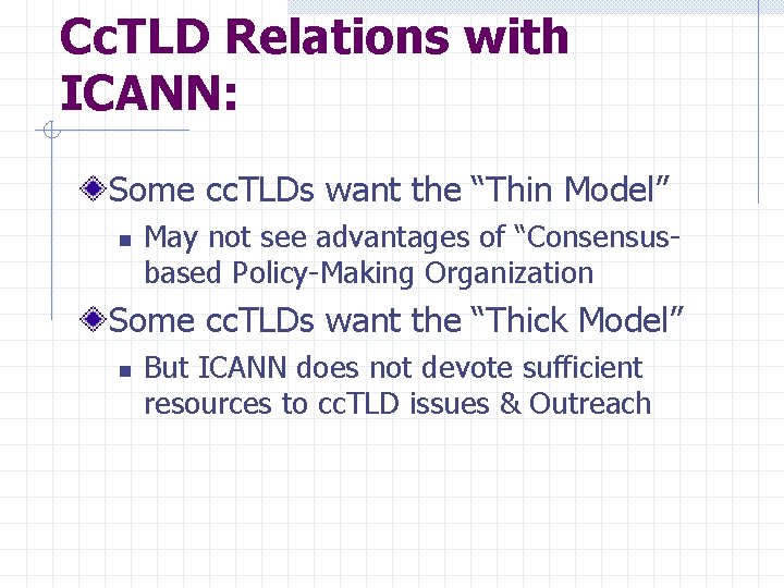 Cc. TLD Relations with ICANN: Some cc. TLDs want the “Thin Model” n May