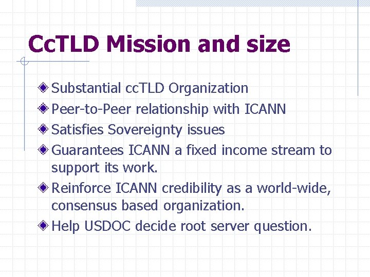 Cc. TLD Mission and size Substantial cc. TLD Organization Peer-to-Peer relationship with ICANN Satisfies