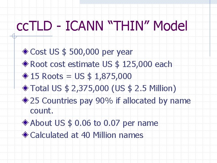 cc. TLD - ICANN “THIN” Model Cost US $ 500, 000 per year Root