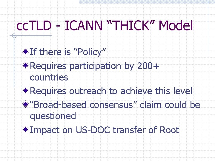 cc. TLD - ICANN “THICK” Model If there is “Policy” Requires participation by 200+