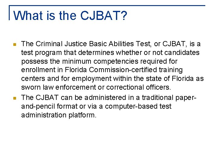 What is the CJBAT? n n The Criminal Justice Basic Abilities Test, or CJBAT,