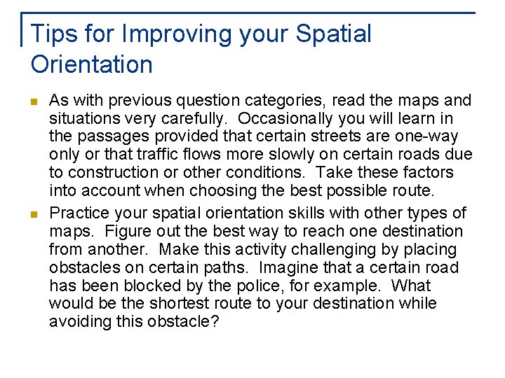 Tips for Improving your Spatial Orientation n n As with previous question categories, read