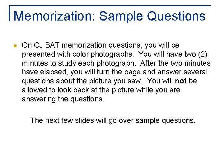 Memorization: Sample Questions n On CJ BAT memorization questions, you will be presented with